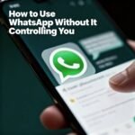 How-to-Use-WhatsApp-Without-It-Controlling-You